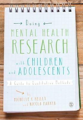 Doing Mental Health Research with Children and Adolescents: A Guide to Qualitative Methods - Michelle O'Reilly,Nikki Kiyimba - cover