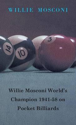 Willie Mosconi World's Champion 1941-58 On Pocket Billiards - Willie Mosconi - cover