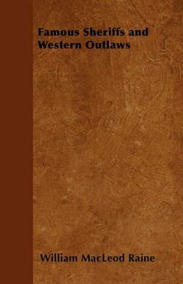 Famous Sheriffs and Western Outlaws - William MacLeod Raine - cover