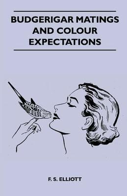Budgerigar Matings and Colour Expectations - F. S. Elliott - cover