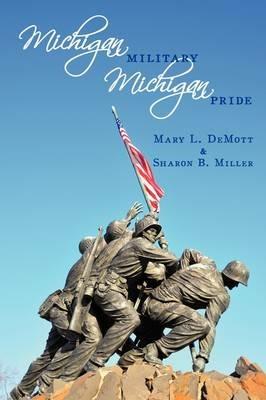 Michigan Millitary - Michigan Pride - Mary L. DeMott & Sharon B. Miller - cover