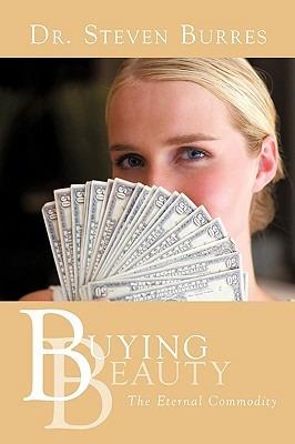 Buying Beauty: The Eternal Commodity - Dr. Steven Burres - cover
