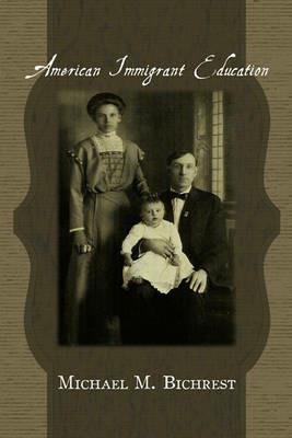 American Immigrant Education - Michael M. Bichrest - cover