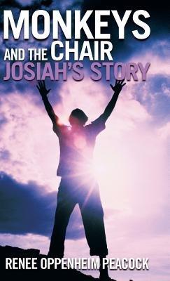 Monkeys and the Chair: Josiah's Story - Renee Oppenheim Peacock - cover