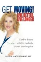 Get Moving! Live Better, Live Longer - Ruth K M D Anderson - cover