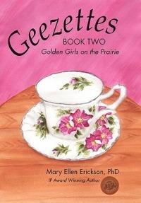 Geezettes Book Two: Golden Girls on the Prairie - Mary Ellen Erickson - cover