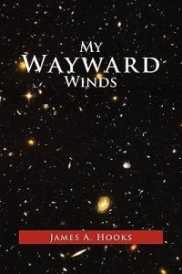 My Wayward Winds - James A Hooks - cover