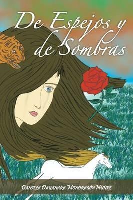 de Espejos y de Sombras - Daniela Dayanara Mondrag N Ez,Daniela Dayanara Mondragon Nunez - cover
