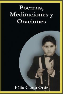 Poemas, Meditaciones y Oraciones - Felix Cantu Ortiz - cover