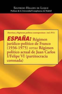Espana: Regimen juridico-politico de Franco (1936-1975) versus Regimen politico actual de Juan Carlos I/Felipe VI (partitocracia coronada) - Sigfredo Hillers de Luque - cover