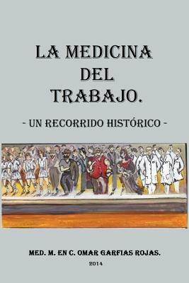 Medicina del Trabajo: Un Recorrido Historico - Omar Garfias Rojas - cover