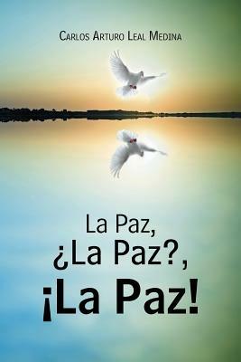 La Paz, ?La Paz?, !La Paz! - Carlos Arturo Leal Medina - cover