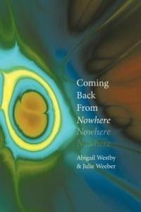 Coming Back From Nowhere - Abigail Westby,Julie Weeber - cover