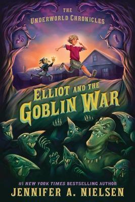 Elliot and the Goblin War - Jennifer A Nielsen - cover