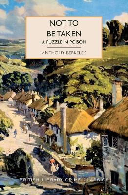 Not to Be Taken: A Puzzle in Poison - Anthony Berkeley - cover