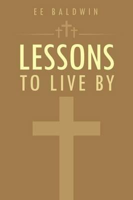 Lessons to Live by - Ee Baldwin - cover