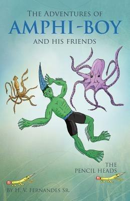 The Adventures of Amphi - Boy and His Friends - H V Fernandes - cover
