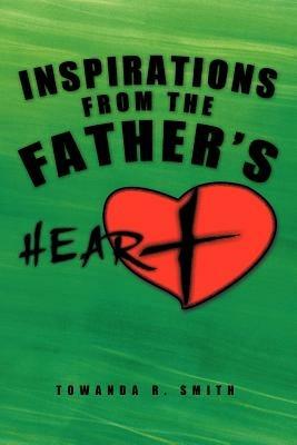 Inspirations From the Father's Heart - Towanda R. Smith - cover