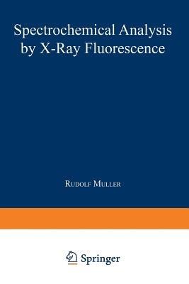 Spectrochemical Analysis by X-Ray Fluorescence - Rudolf Muller - cover