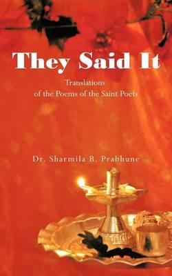 They Said It: Translations of the Poems of the Saint Poets - Dr. Sharmila B. Prabhune - cover