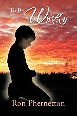 To Be Worthy - Ron Phernetton - cover