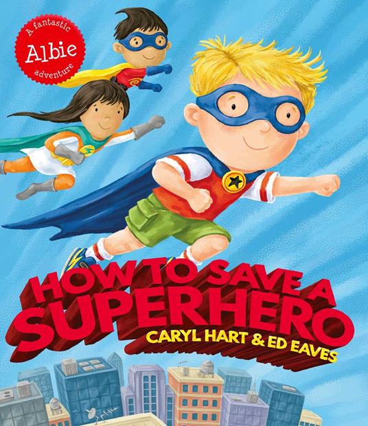 How to Save a Superhero - Caryl Hart,Ed Eaves - ebook