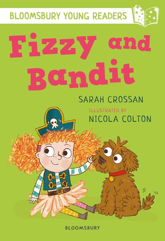 Fizzy and Bandit: A Bloomsbury Young Reader - Miss Sarah Crossan,Nicola Colton - ebook