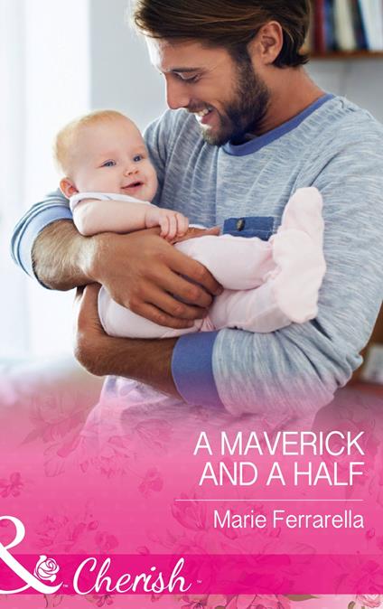 A Maverick And A Half (Montana Mavericks: The Baby Bonanza, Book 3) (Mills & Boon Cherish)