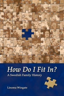 How Do I Fit In?: A Swedish Family History - Linoma Wingate - cover