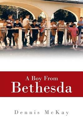 A Boy from Bethesda - Dennis McKay - cover