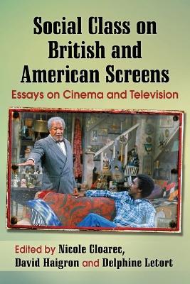 Social Class on British and American Screens: Essays on Cinema and Television - cover