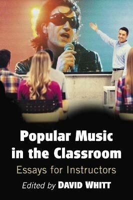 Popular Music in the Classroom: Essays for Instructors - cover
