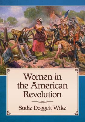 Women in the American Revolution - Sudie Doggett Wike - cover