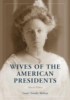 Wives of the American Presidents - Carole Chandler Waldrup - cover