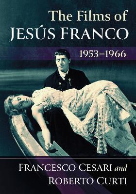 The Films of Jesus Franco, 1953-1966 - Francesco Cesari,Roberto Curti - cover