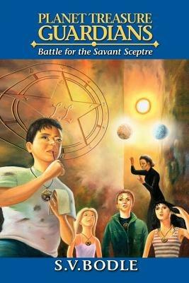 Planet Treasure Guardians: Battle for the Savant Sceptre - S V Bodle - cover