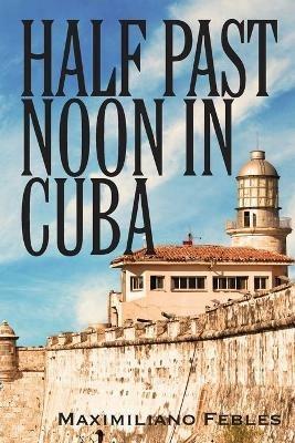 Half Past Noon In Cuba - Maximiliano Febles - cover