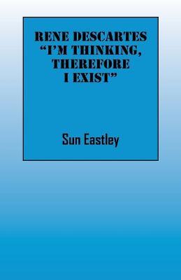Rene Descartes 'I'm thinking, therefore I exist - Sun Eastley - cover