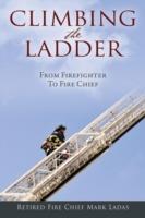 Climbing the Ladder: From Firefighter to Fire Chief - Mark Ladas - cover