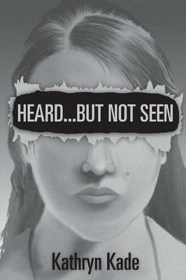 Heard ...But Not Seen - Kathryn Kade - cover