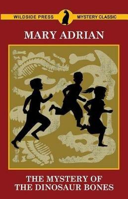 The Mystery of the Dinosaur Bones - Mary Adrian - cover
