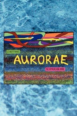 Aurorae: The Approaching Fate - D J Hoffman - cover