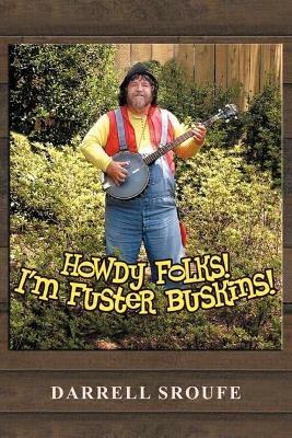 Howdy Folks! I'm Fuster Buskins - Darrell Sroufe - cover