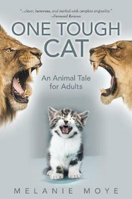 One Tough Cat: An Animal Tale for Adults - Melanie Moye - cover