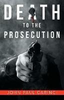 Death to the Prosecution - John Paul Carinci - cover