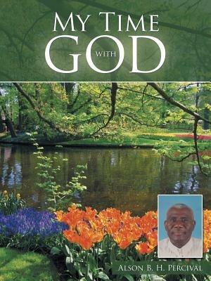 My Time With God - Alson B. H. Percival - cover