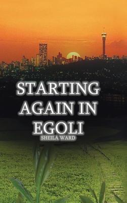 Starting Again In Egoli - Sheila Ward - cover