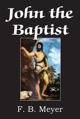 John The Baptist - F B Meyer - cover
