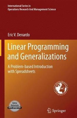 Linear Programming and Generalizations: A Problem-based Introduction with Spreadsheets - Eric V. Denardo - cover