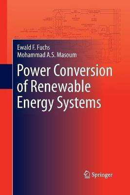 Power Conversion of Renewable Energy Systems - Ewald F. Fuchs,Mohammad A.S. Masoum - cover